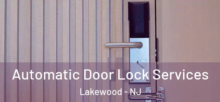 Automatic Door Lock Services Lakewood - NJ