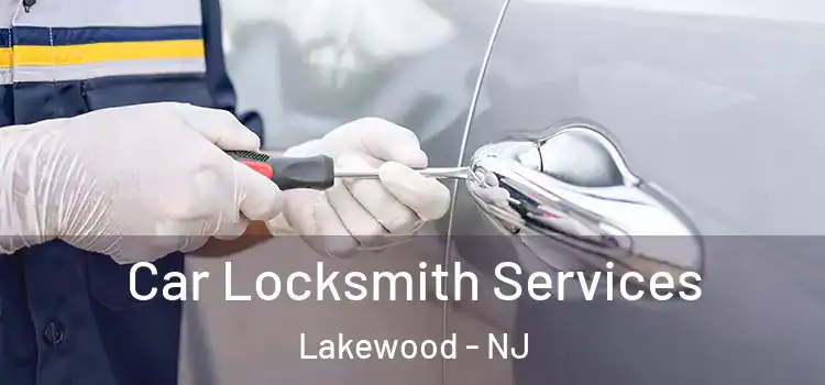 Car Locksmith Services Lakewood - NJ