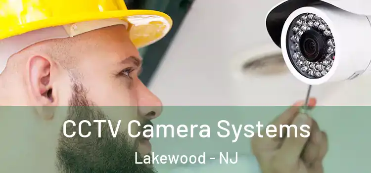 CCTV Camera Systems Lakewood - NJ