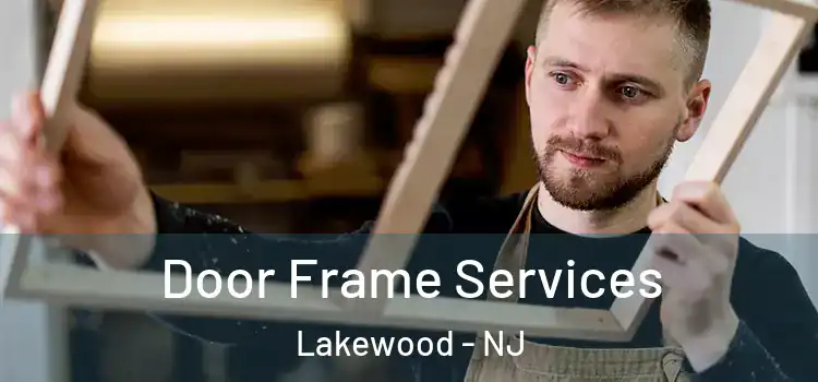Door Frame Services Lakewood - NJ