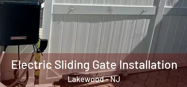 Electric Sliding Gate Installation Lakewood - NJ