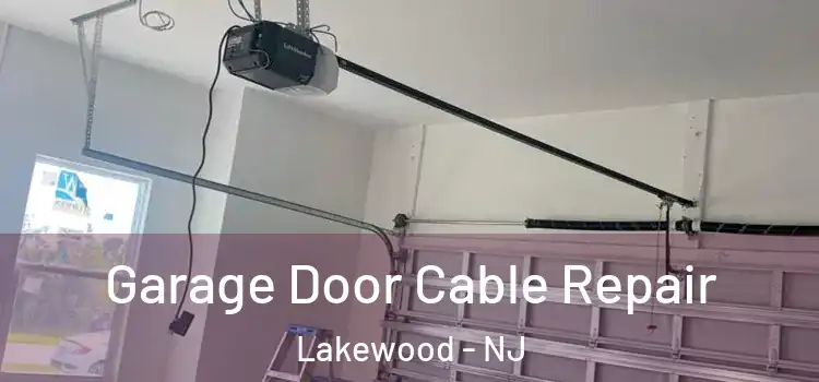  Garage Door Cable Repair Lakewood - NJ