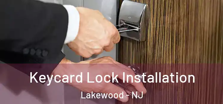 Keycard Lock Installation Lakewood - NJ