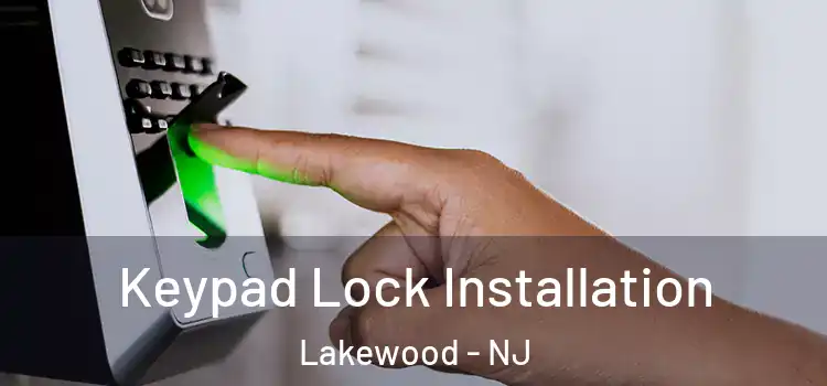 Keypad Lock Installation Lakewood - NJ