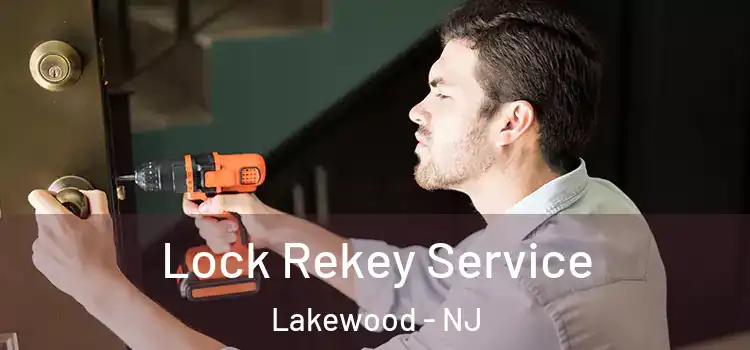 Lock Rekey Service Lakewood - NJ