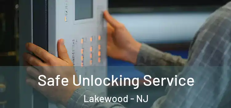 Safe Unlocking Service Lakewood - NJ